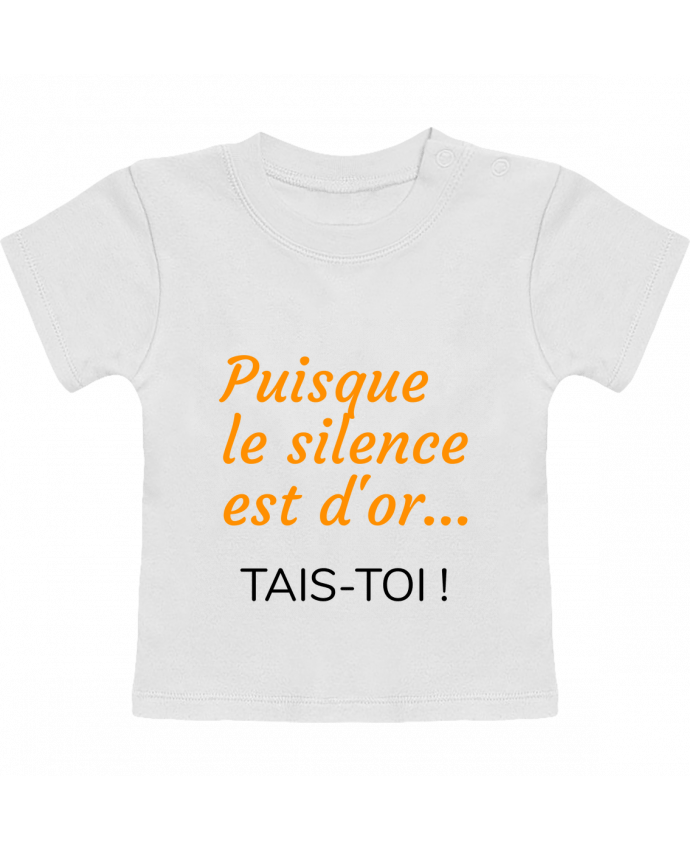 T-shirt bébé Puisque le silence est d'or .... TAIS-TOI ! manches courtes du designer Seb337413