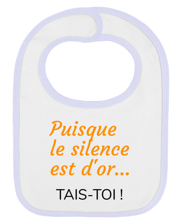 Bavoir bébé uni Puisque le silence est d'or .... TAIS-TOI ! par Seb337413
