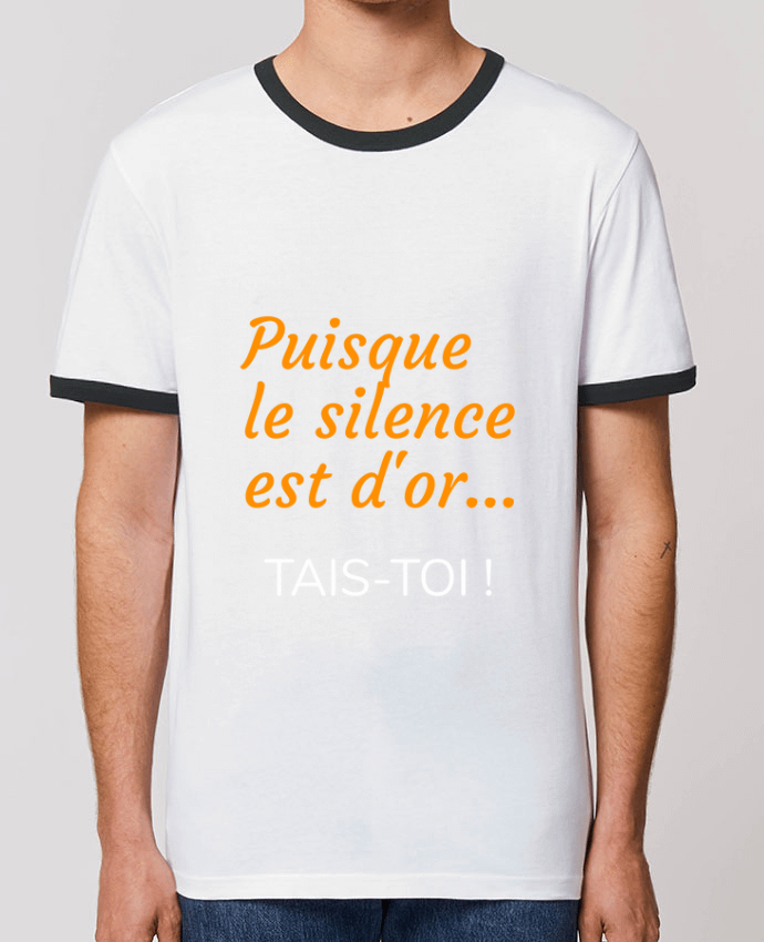 T-shirt Puisque le silence est d'or .... TAIS-TOI ! par Seb337413