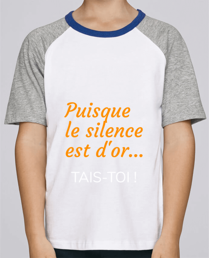 T-shirt enfant Baseball Puisque le silence est d'or .... TAIS-TOI ! par Seb337413