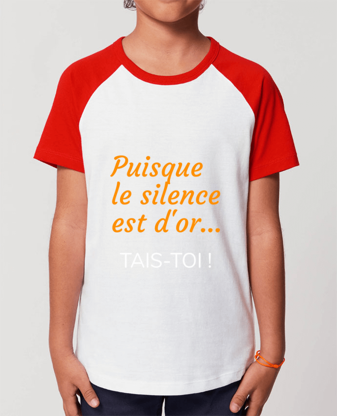 Tee-shirt Enfant Puisque le silence est d'or .... TAIS-TOI ! Par Seb337413