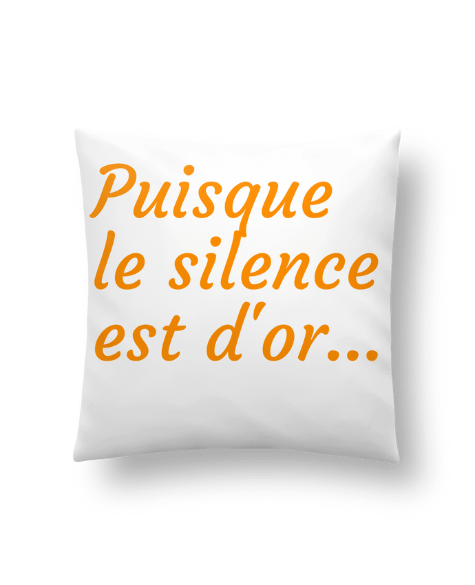 Coussin Puisque le silence est d'or .... TAIS-TOI ! par Seb337413