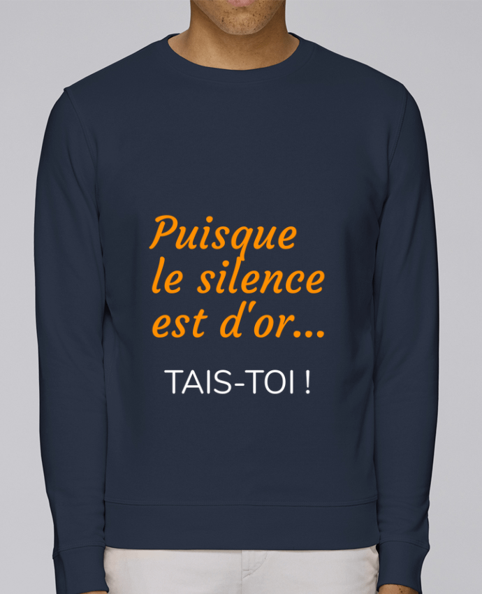 Sweatshirt Puisque le silence est d'or .... TAIS-TOI ! par Seb337413