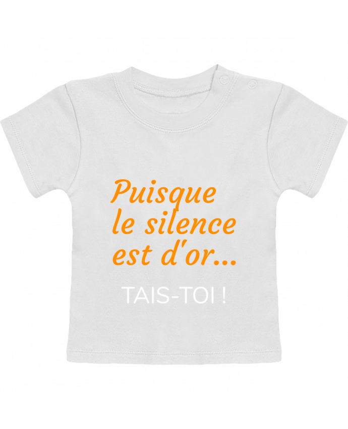 T-shirt bébé Puisque le silence est d'or .... TAIS-TOI ! manches courtes du designer Seb337413