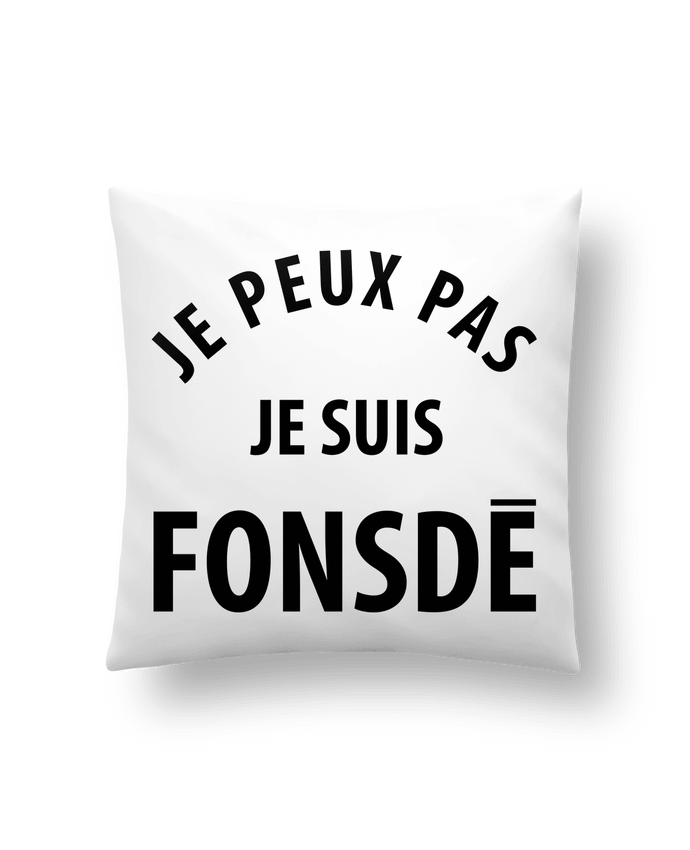 Cushion synthetic soft 45 x 45 cm Je peux pas je suis fonsde by Ruuud