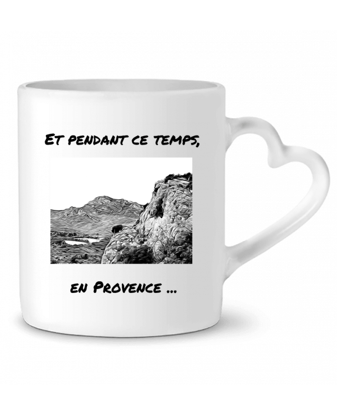 Mug coeur Et pendant ce temps en Provence - Les Alpilles par Seb337413