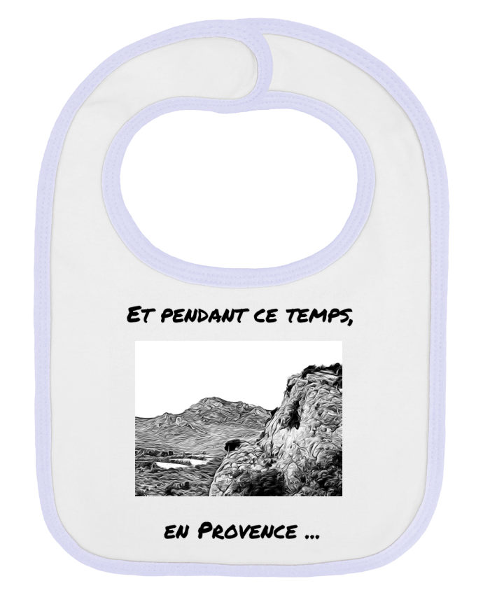 Bavoir bébé uni Et pendant ce temps en Provence - Les Alpilles par Seb337413