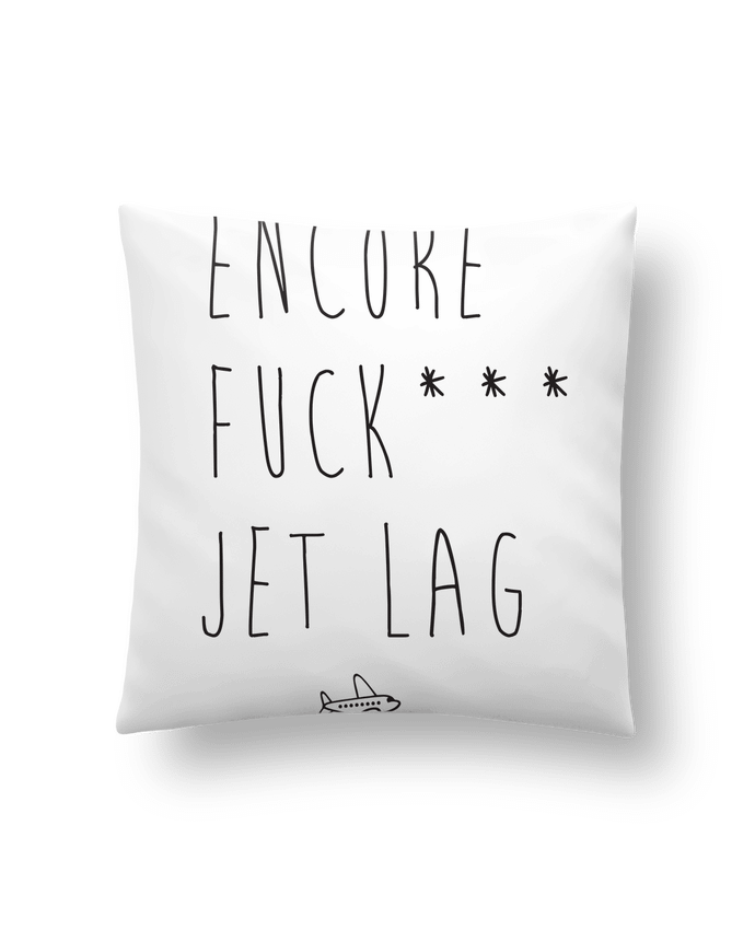 Cushion synthetic soft 45 x 45 cm Encore Fuck* Jet Lag by tunetoo