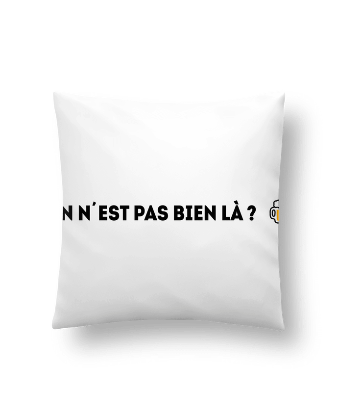 Cushion synthetic soft 45 x 45 cm On n'est pas bien là ? by tunetoo