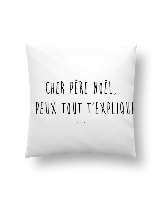 Cushion synthetic soft 45 x 45 cm Cher Père Noël, je peux tout t'expliquer... by tunetoo