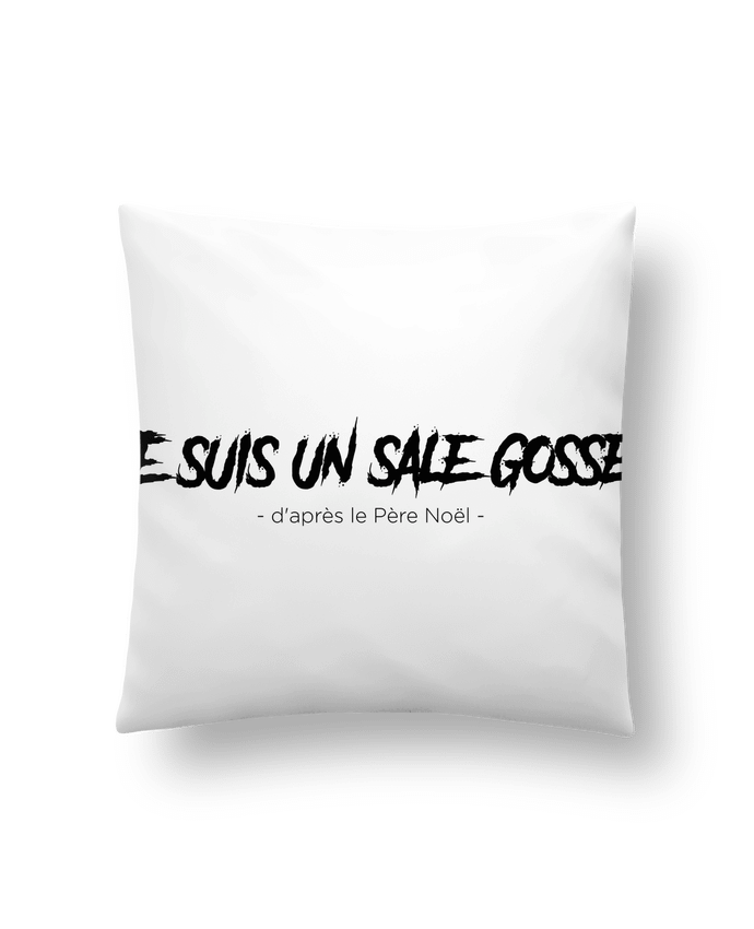 Cushion synthetic soft 45 x 45 cm Je suis un sale gosse - d'après le Père Noël - by tunetoo