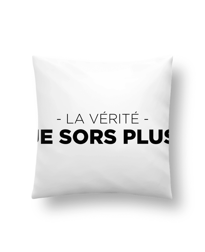 Cushion synthetic soft 45 x 45 cm La vérité, je sors plus by tunetoo