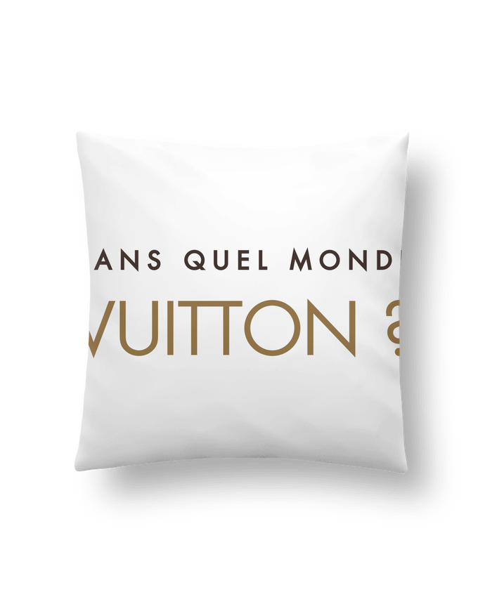 Cushion synthetic soft 45 x 45 cm Dans quel monde Vuitton ? by tunetoo