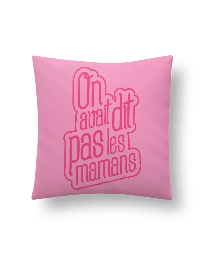 Cushion synthetic soft 45 x 45 cm On avait dit pas les mamans by tunetoo
