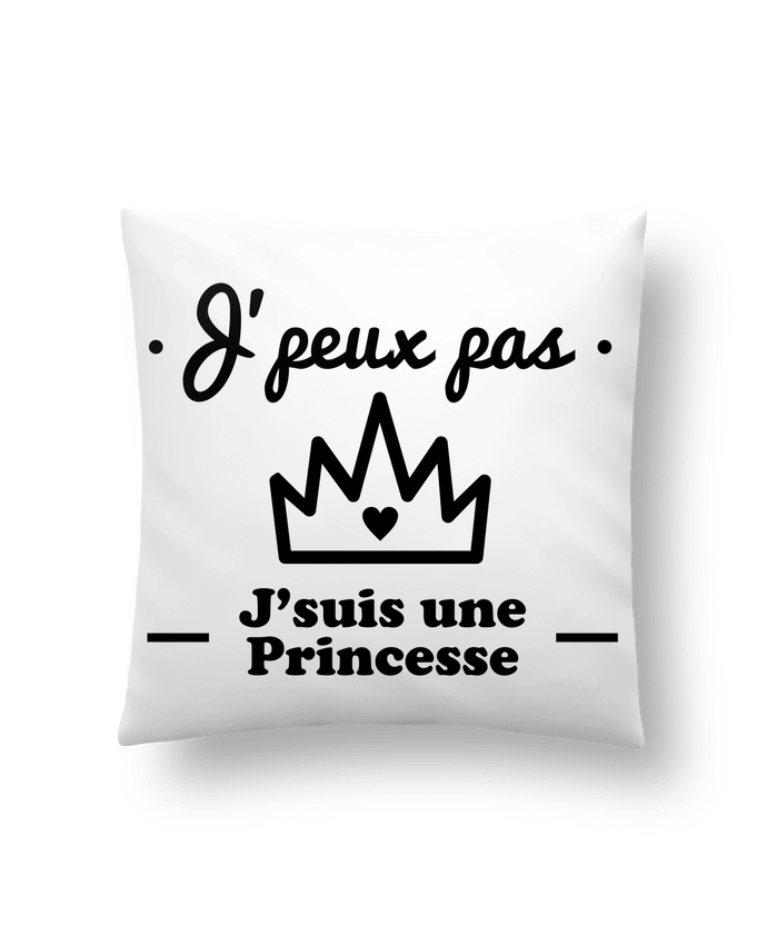 Cushion synthetic soft 45 x 45 cm J'peux pas j'suis une princesse, humour, citations, drôle by Benichan