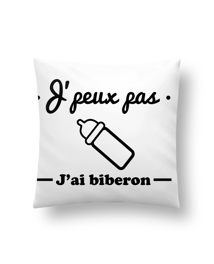 Cushion synthetic soft 45 x 45 cm J'peux pas j'ai biberon , humour, bébé, cadeau de naissance by Benichan
