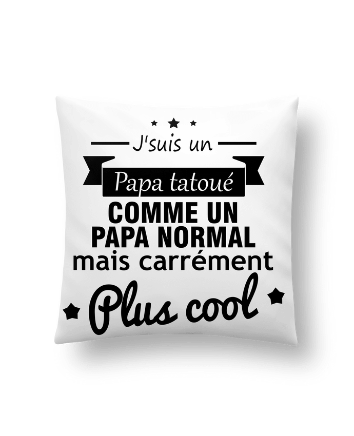 Cushion synthetic soft 45 x 45 cm Papa tatoué , cadeau père , tatouage by Benichan