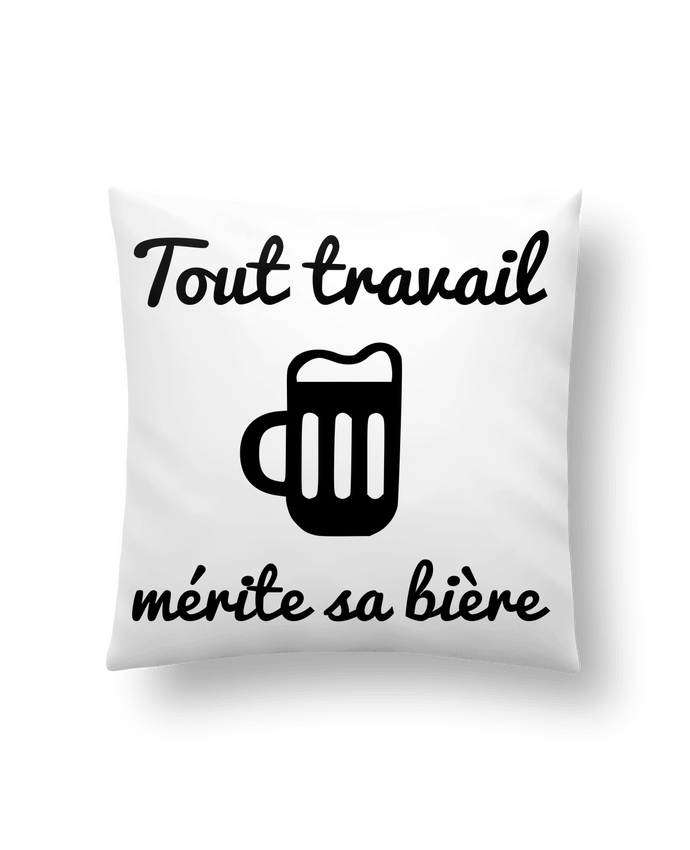 Cushion synthetic soft 45 x 45 cm Tout travail mérite sa bière, humour, citations by Benichan