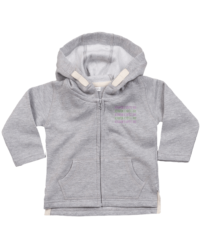 Hoddie with zip for baby Attention je répète tout by tunetoo