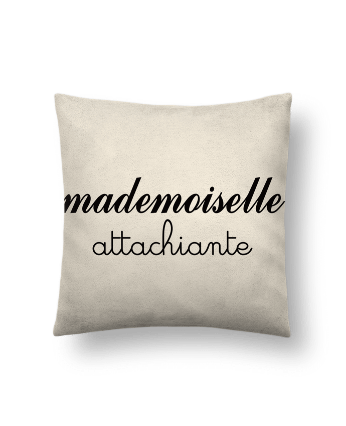 Cushion suede touch 45 x 45 cm Mademoiselle Attachiante by Freeyourshirt.com