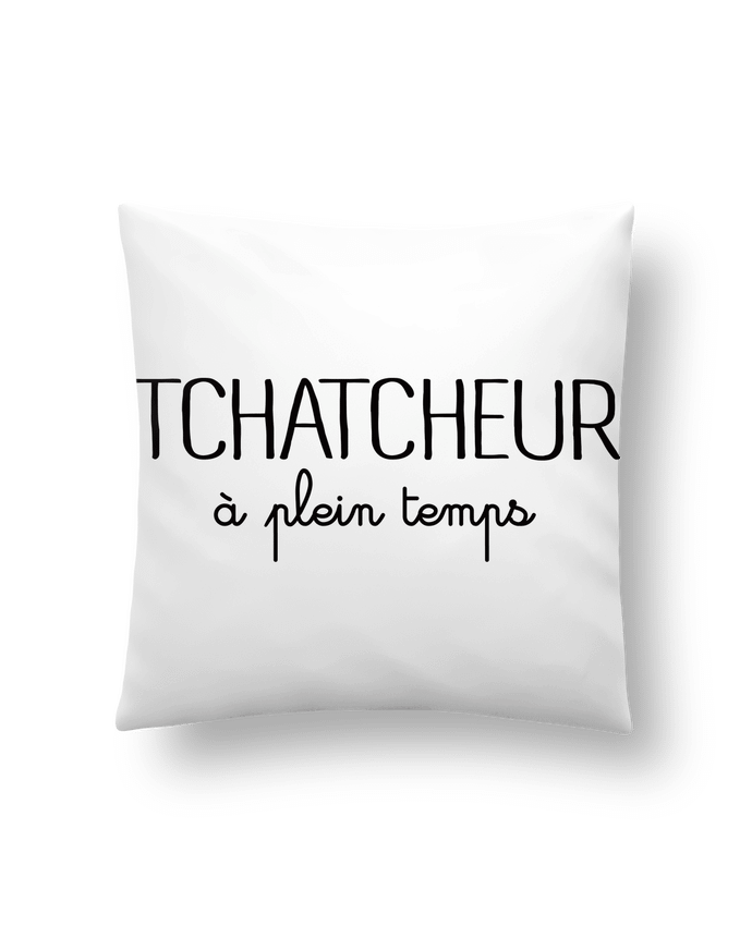 Cushion synthetic soft 45 x 45 cm Thatcheur à plein temps by Freeyourshirt.com