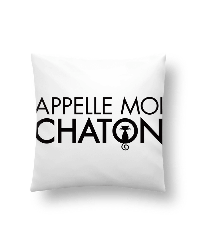 Cushion synthetic soft 45 x 45 cm Appelle moi Chaton by Freeyourshirt.com