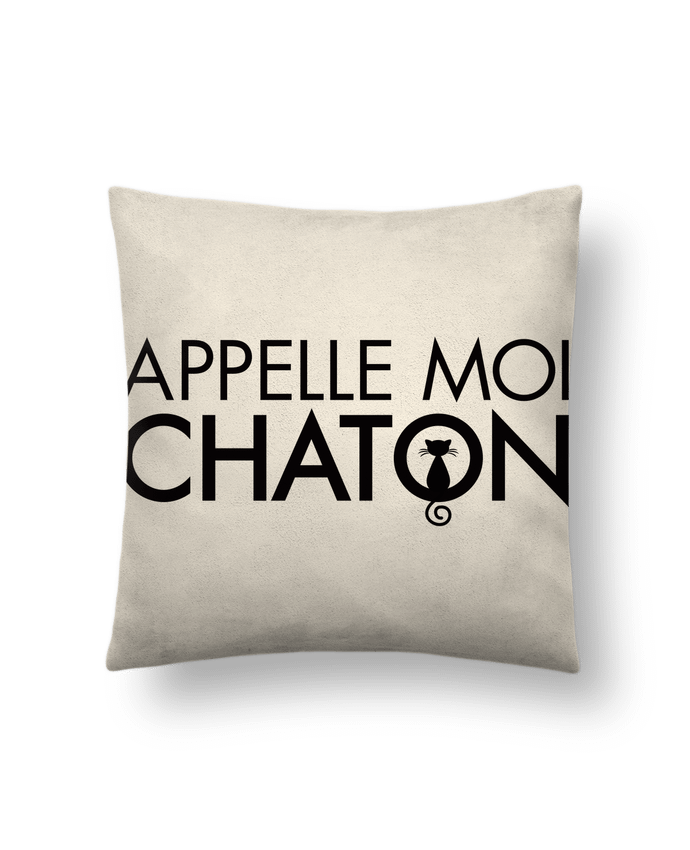 Cushion suede touch 45 x 45 cm Appelle moi Chaton by Freeyourshirt.com