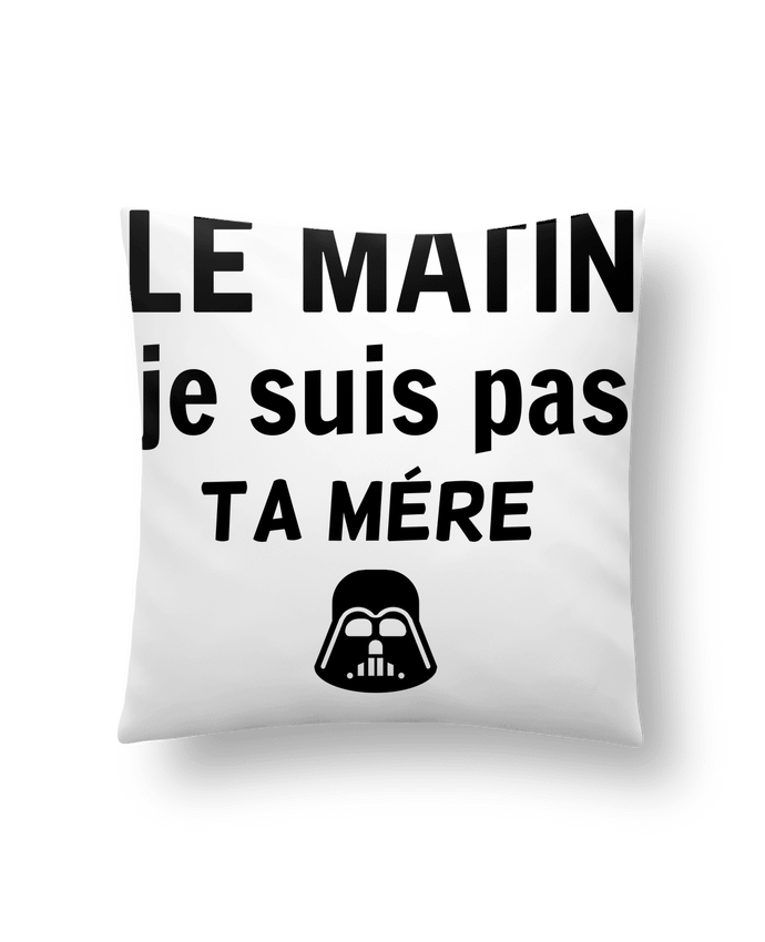 Coussin le matin je suis pas ta mère par dessin-art