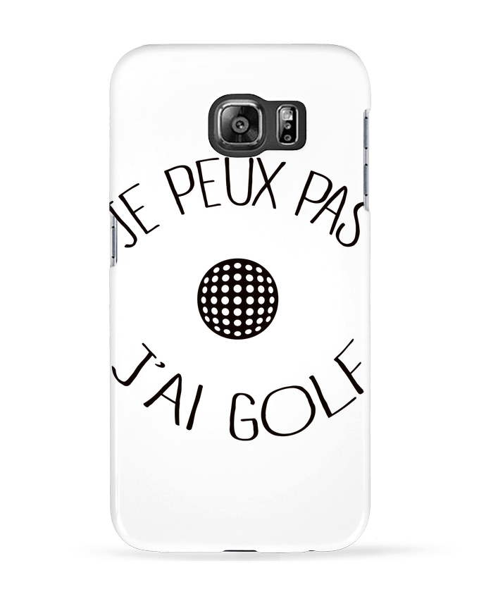 Case 3D Samsung Galaxy S6 Je peux pas j'ai golf - Freeyourshirt.com