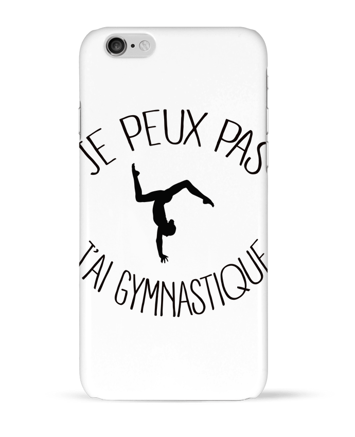 Case 3D iPhone 6 Je peux pas j'ai gymnastique by Freeyourshirt.com