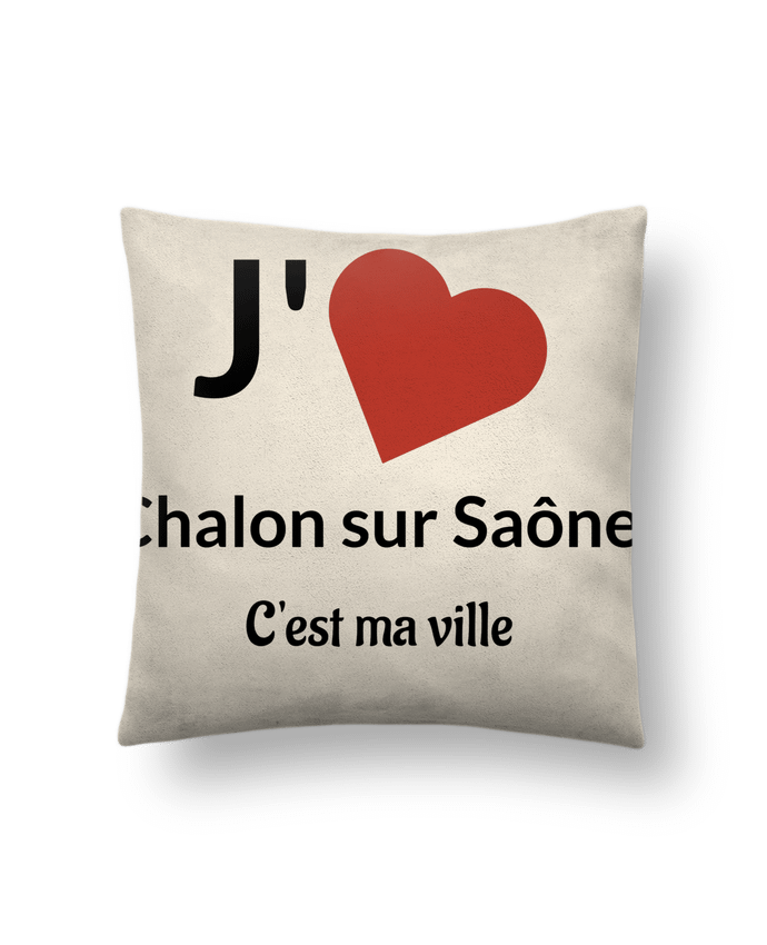 Coussin suédine J'aime ma ville Chalon sur Saône par Lewismarquee