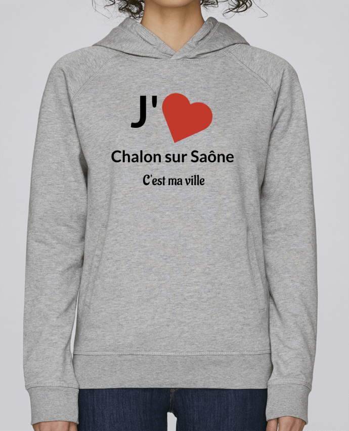 Sweat capuche femme J'aime ma ville Chalon sur Saône par Lewismarquee