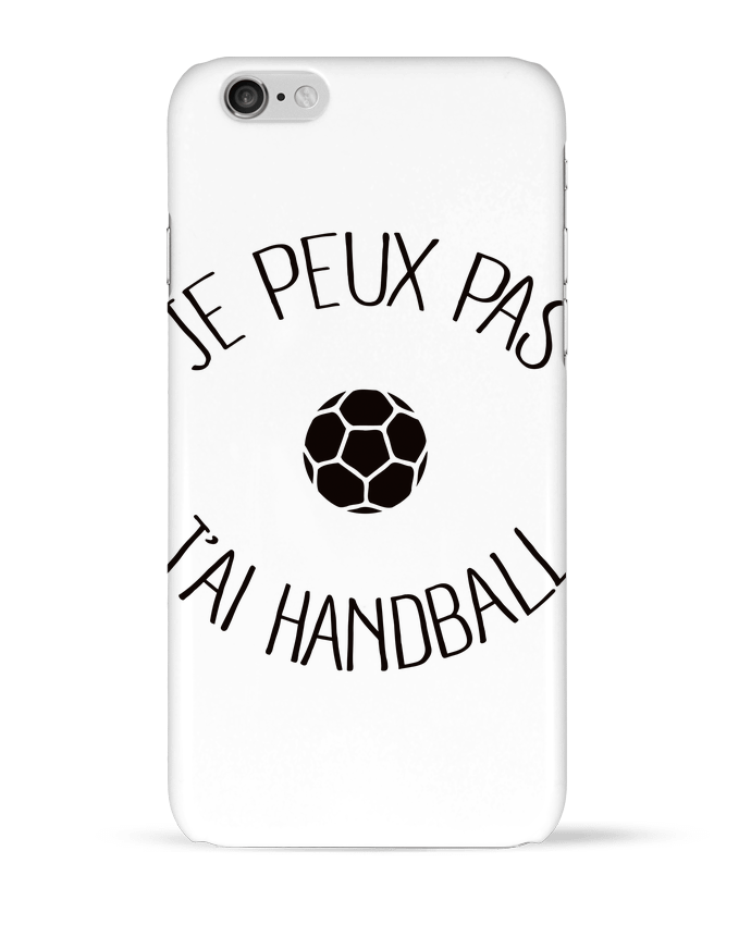 Case 3D iPhone 6 Je peux pas j'ai Handball by Freeyourshirt.com