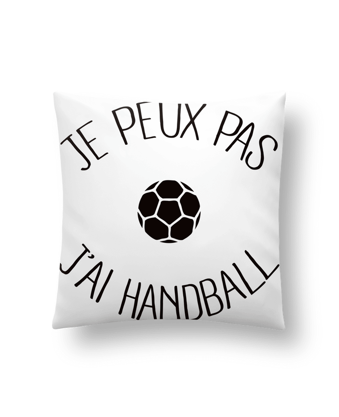Cushion synthetic soft 45 x 45 cm Je peux pas j'ai Handball by Freeyourshirt.com