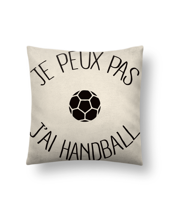 Cushion suede touch 45 x 45 cm Je peux pas j'ai Handball by Freeyourshirt.com