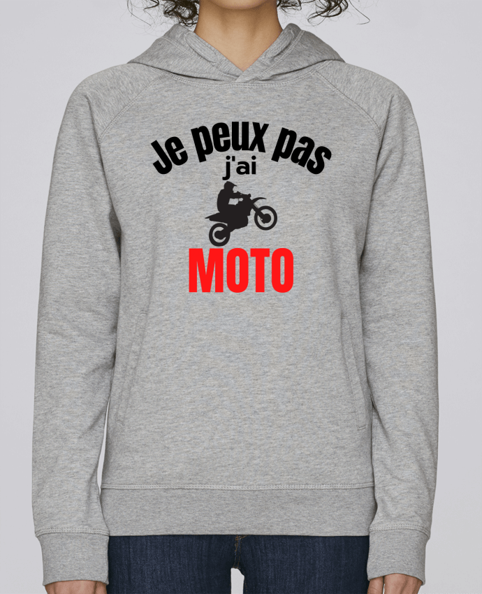 Sweat capuche femme Je peux pas,j'ai moto par Anastasia