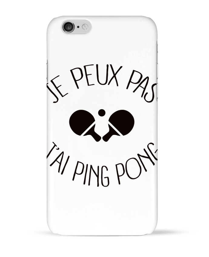 Case 3D iPhone 6 je peux pas j'ai Ping Pong by Freeyourshirt.com