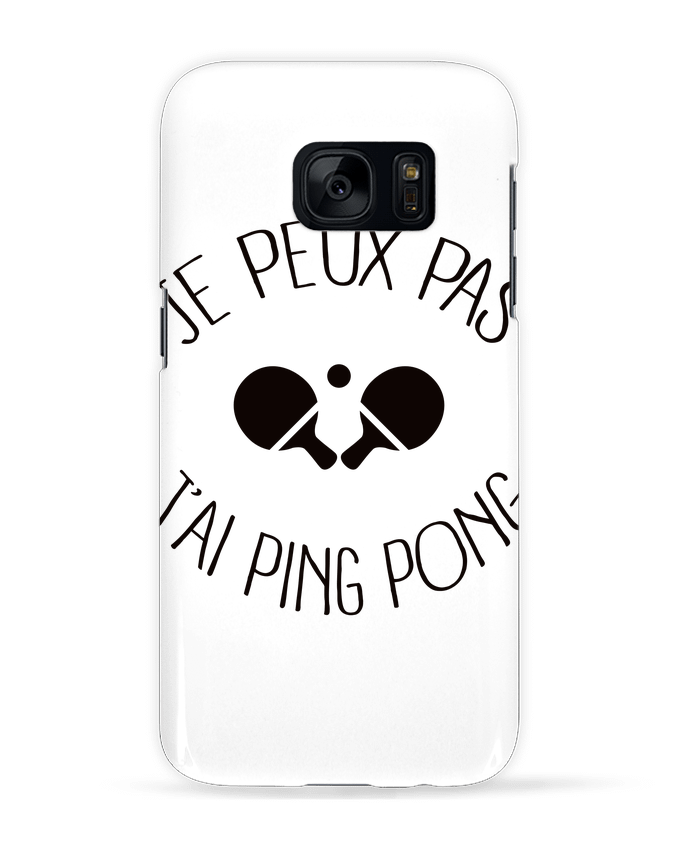Case 3D Samsung Galaxy S7 je peux pas j'ai Ping Pong by Freeyourshirt.com