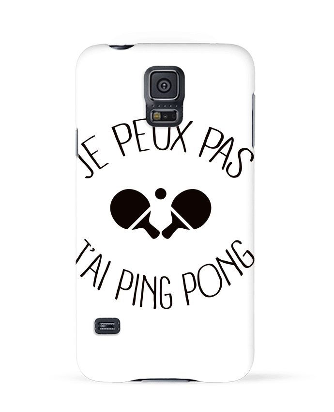 Case 3D Samsung Galaxy S5 je peux pas j'ai Ping Pong by Freeyourshirt.com