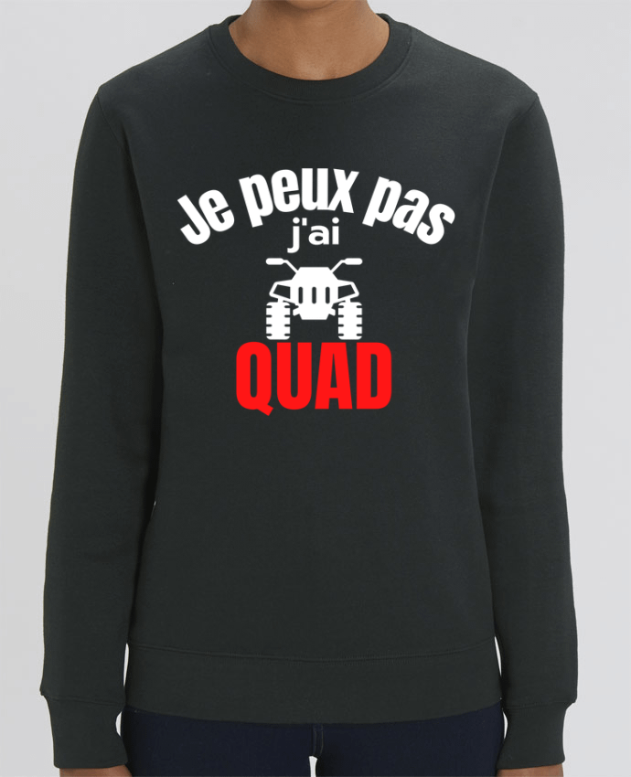 Sweat Col Rond Unisexe 350gr Stanley CHANGER Je peux pas,j'ai quad Par Anastasia