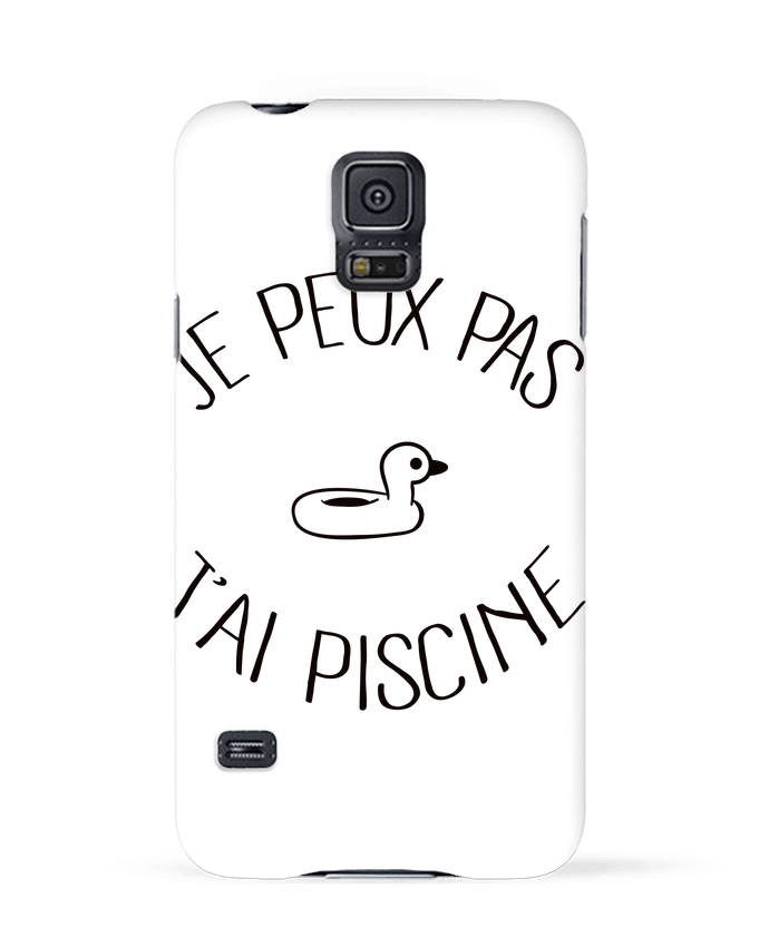 Case 3D Samsung Galaxy S5 Je peux pas j'ai piscine by Freeyourshirt.com