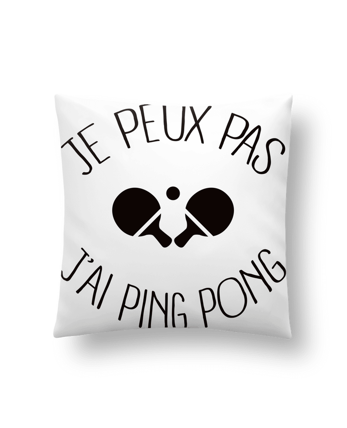 Cushion synthetic soft 45 x 45 cm je peux pas j'ai Ping Pong by Freeyourshirt.com