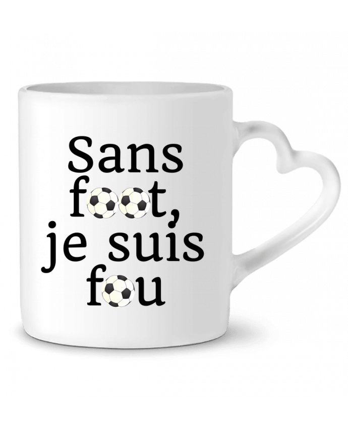 Mug coeur Sans foot,je suis fou par Anastasia