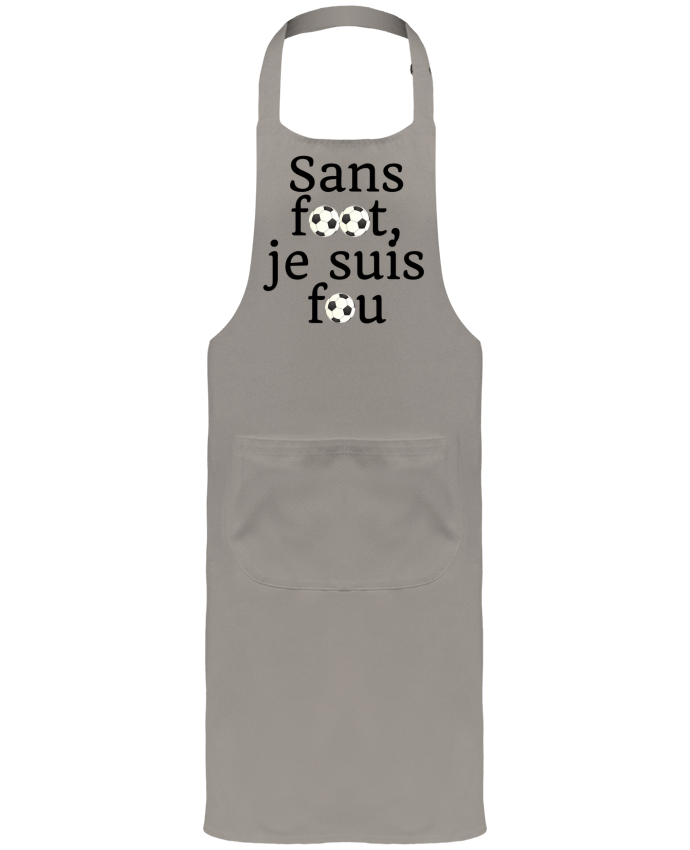 Tablier avec poches Sans foot,je suis fou par Anastasia