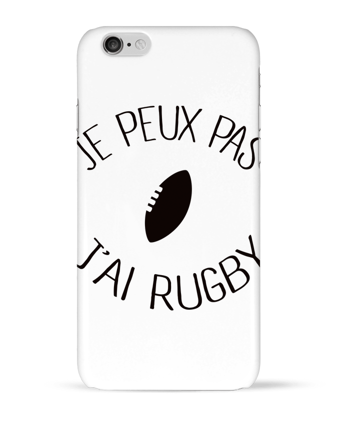 Case 3D iPhone 6 Je peux pas j'ai rugby by Freeyourshirt.com