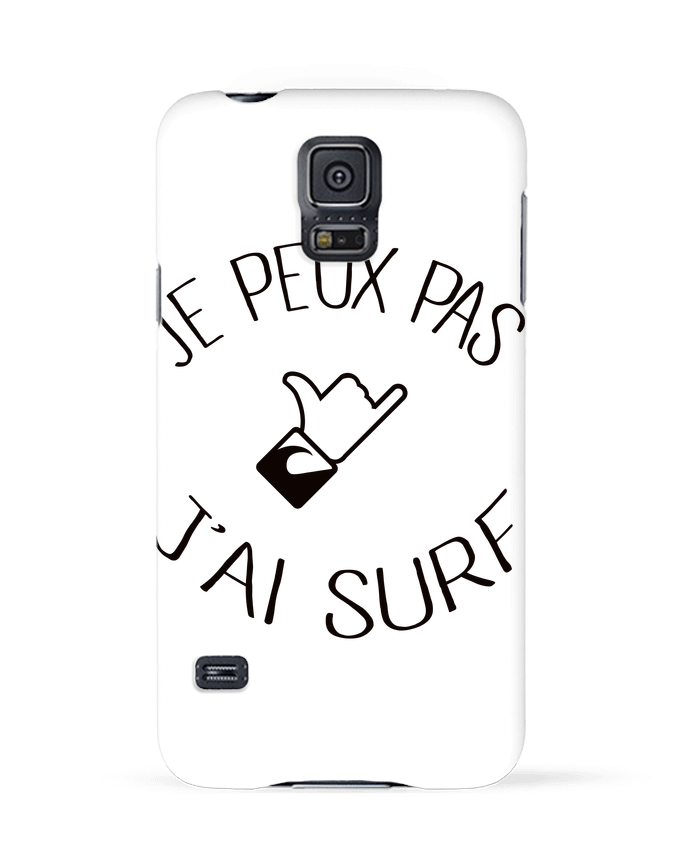 Case 3D Samsung Galaxy S5 Je peux pas j'ai surf by Freeyourshirt.com