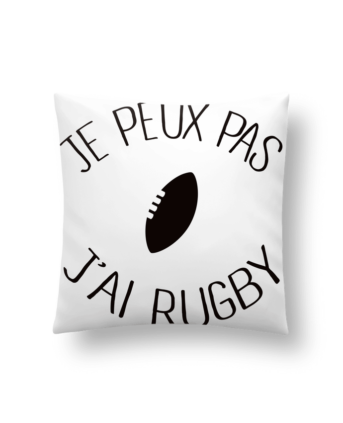 Cushion synthetic soft 45 x 45 cm Je peux pas j'ai rugby by Freeyourshirt.com