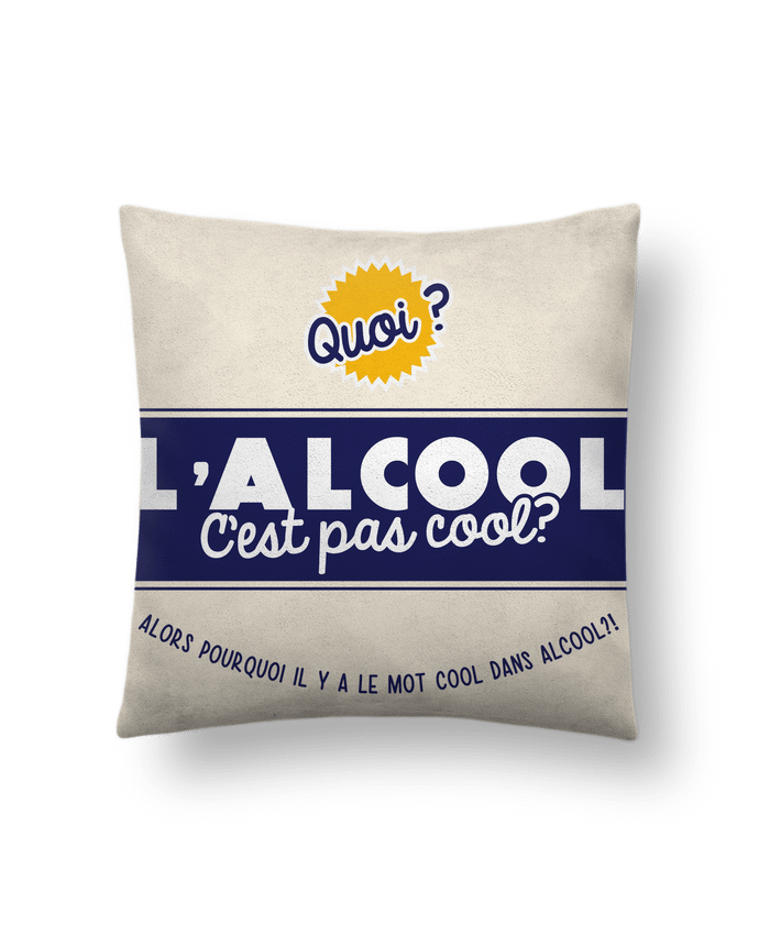 Coussin suédine L'alcool c'est cool par PTIT MYTHO