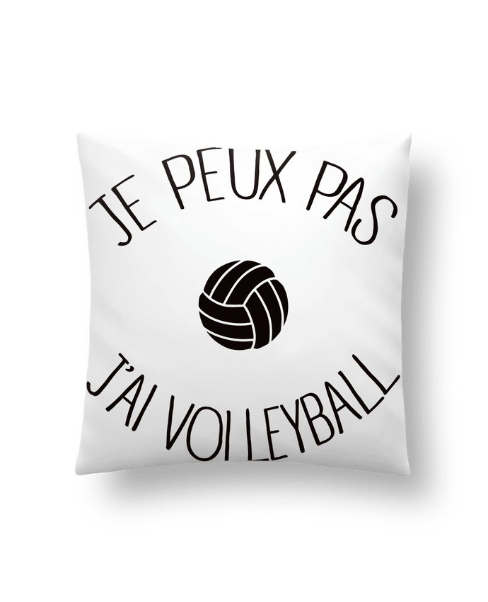 Cushion synthetic soft 45 x 45 cm Je peux pas j'ai volleyball by Freeyourshirt.com