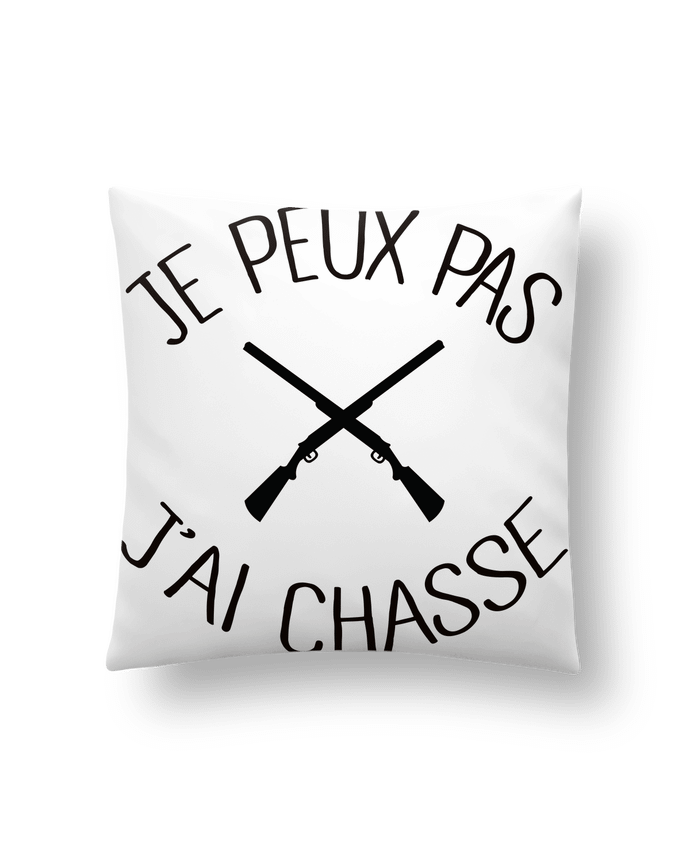 Cushion synthetic soft 45 x 45 cm Je peux pas j'ai chasse by Freeyourshirt.com